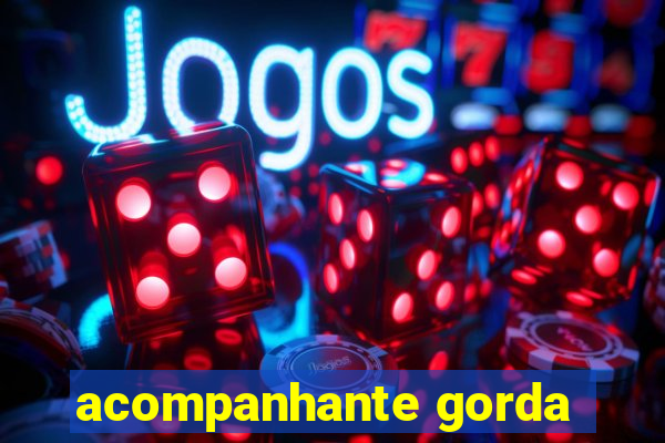 acompanhante gorda